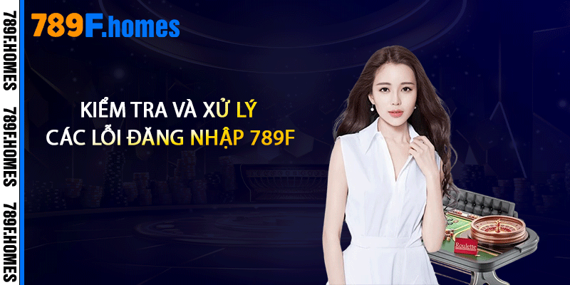 Kiểm tra và xử lý các lỗi đăng nhập 789F