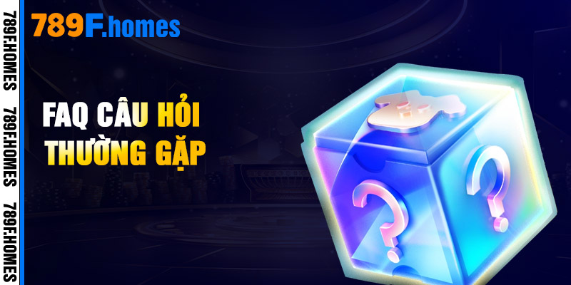 789F - 789F.com - Sảnh Chơi Cá Cược Uy Tín Nhất 2026 26 Faq Câu Hỏi Thường Gặp