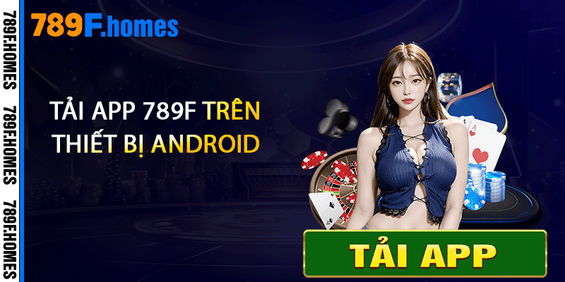 Tải app 789F trên thiết bị Android